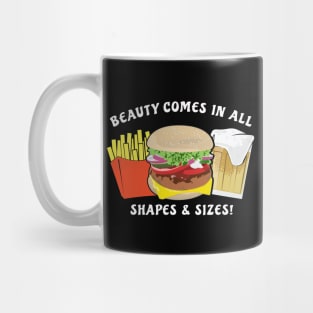 Beauty Comes In All Shapes & Sizes - Burger, Beer & Fries Mug